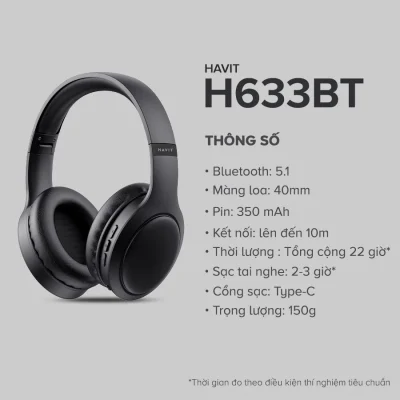 Tai Nghe Headphone HAVIT H633BT, Bluetooth 5.1 Công Thái Học, Nghe Đến 22H - Hàng Chính Hãng - Đắm chìm trong không gian âm nhạc của riêng bạn với tai nghe chụp tai <strong>HAVIT H633BT</strong>. Nổi bật với thiết kế công thái học siêu nhẹ và đệm tai mềm mại, sản phẩm mang lại cảm giác đeo thoải mái suốt cả ngày dài. Tận hưởng âm nhạc không giới hạn với thời lượng pin ấn tượng lên đến 22 giờ chỉ với một lần sạc. Chất âm sống động với âm bass mạnh mẽ, nội lực, phù hợp với mọi thể loại nhạc. Kết nối Bluetooth 5.1 ổn định, thiết kế gập gọn tiện lợi và micro đàm thoại tích hợp biến <strong>HAVIT H633BT</strong> trở thành người bạn đồng hành lý tưởng cho công việc, học tập và những chuyến đi.