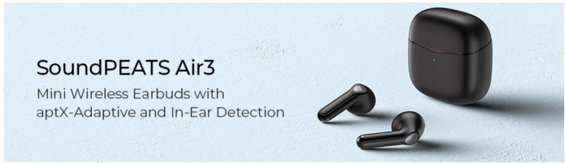 Tai nghe Bluetooth True Wireless Earbuds SoundPeats Air3, Semi In-ear, Driver 14.2mm, Pin 17.5H, IPX5, Bluetooth 5.2, aptX Adaptive, Game Mode - Tai nghe <strong>Earbuds SoundPeats Air3</strong> với thiết kế semi in-ear nhỏ gọn, driver 14.2mm, âm thanh Hi-Fi, codec aptX Adaptive/AAC/SBC. Pin 5H (tai nghe), 17.5H (với hộp sạc), sạc USB-C. IPX5 chống nước, micro kép cVc 8.0, Bluetooth 5.2, Game Mode 60ms. Bảo hành 12 tháng, lý tưởng nghe nhạc, chơi game, đàm thoại.