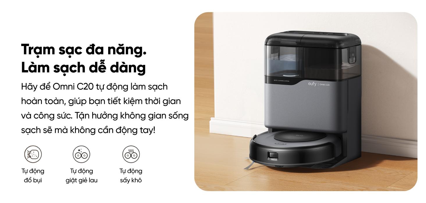 Robot Hút Bụi Lau Sàn Eufy C20 Omni - Khám phá ngay <strong>Robot hút bụi lau sàn eufy C20 Omni</strong>, giải pháp làm sạch toàn diện và tự động cho ngôi nhà của bạn. Với trạm sạc Omni "All-in-One", robot có thể tự động hút rác, giặt và sấy khô giẻ lau, giúp bạn hoàn toàn rảnh tay. Sản phẩm sở hữu lực hút mạnh mẽ 7.000Pa kết hợp công nghệ lau xoay Mop Master™ tốc độ cao, dễ dàng loại bỏ mọi bụi bẩn, lông thú và vết bẩn cứng đầu. Đặc biệt, <strong>eufy C20 Omni</strong> được trang bị công nghệ Pro-Detangle Comb™ tự động gỡ rối tóc thông minh và thiết kế siêu mỏng chỉ 8.5cm, làm sạch hiệu quả mọi ngóc ngách, kể cả gầm nội thất thấp. Đây là lựa chọn lý tưởng cho cuộc sống hiện đại và bận rộn.