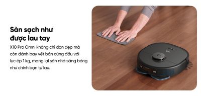 Robot hút bụi lau sàn eufy X10 Pro Omni - Nâng tầm trải nghiệm dọn dẹp nhà cửa với <strong>Robot hút bụi lau sàn eufy X10 Pro Omni</strong>, giải pháp làm sạch thông minh và toàn diện đến từ thương hiệu uy tín Eufy. Sản phẩm sở hữu lực hút mạnh mẽ 8.000 Pa, hệ thống lau xoay kép MopMaster™ 2.0 tạo áp lực 1kg và công nghệ AI.See™ nhận diện hơn 100 vật thể, giúp làm sạch sâu mọi ngóc ngách và né tránh chướng ngại vật một cách thông minh. Điểm nhấn của <strong>eufy X10 Pro Omni</strong> là trạm sạc Omni đa năng, tự động giặt giẻ, sấy khô bằng khí nóng, hút rác và châm nước, mang đến sự tiện lợi rảnh tay tuyệt đối. Đây là trợ thủ đắc lực cho mọi gia đình hiện đại, đặc biệt là nhà có nuôi thú cưng.